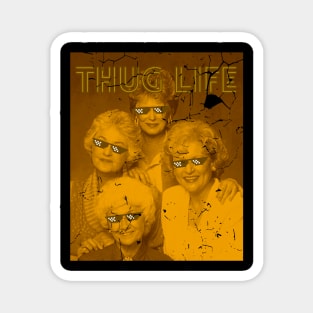 Thug life - golden Girls retro Magnet