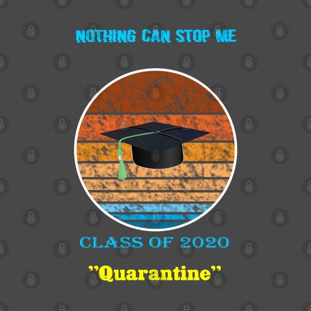 Nothing can stop me calss of 2020 quarantine by Halmoswi