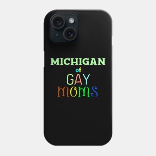 Michigan Of Gay Moms Phone Case