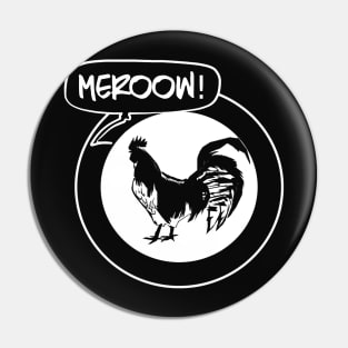 Rooster that meows Pin