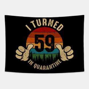 I Turned 59 In Quarantine Tapestry