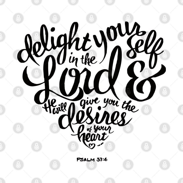 Bible Verse Delight yourself in the Lord Psalm 37:4 by KA Creative Design