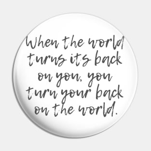 World Turns Its Back Pin