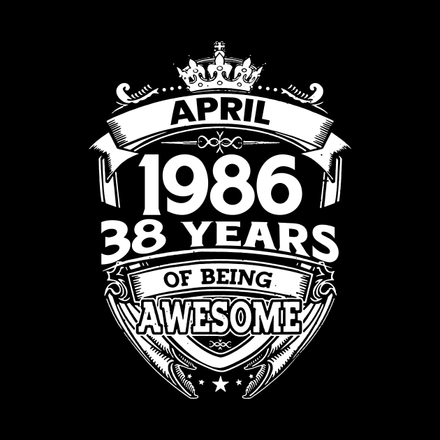 April 1986 38 Years Of Being Awesome 38th Birthday by D'porter