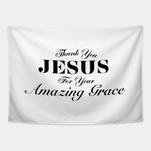 THANK YOU JESUS FOR YOUR AMAZING GRACE Tapestry