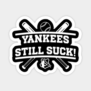 Yankees Still Suck! Magnet