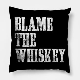 Blame The Whiskey - Funny alcohol Design - White Pillow