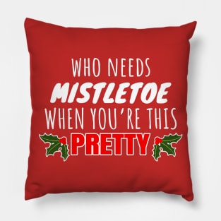 Who needs mistletoe when you're this pretty Pillow