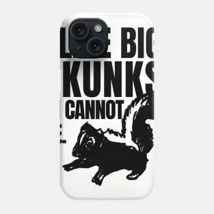 I Like Big Skunks and I Cannot Lie Phone Case