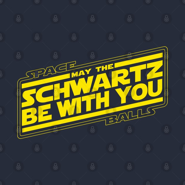 SPACEBALLS - May the Schwartz 2.0 by ROBZILLANYC