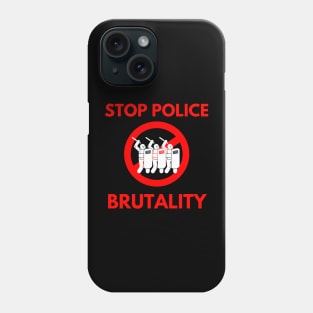 STOP POLICE BRUTALITY Phone Case