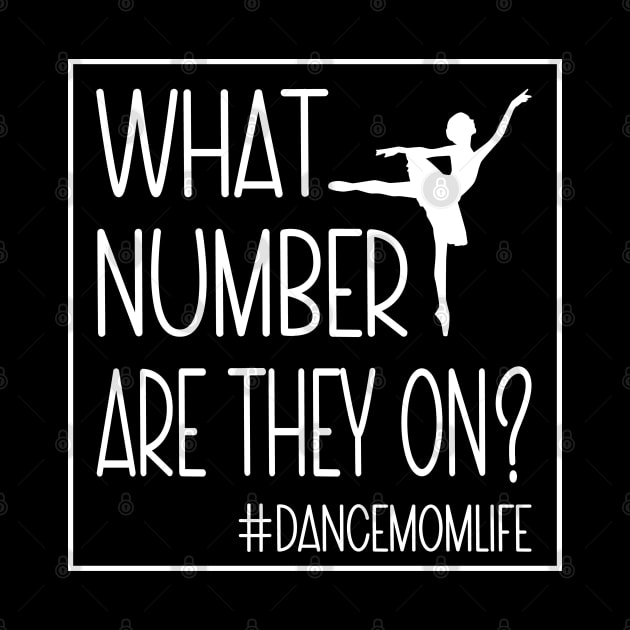 What Number Are They On? Dance Mom Life Cool Dance Mom Squad by WildFoxFarmCo