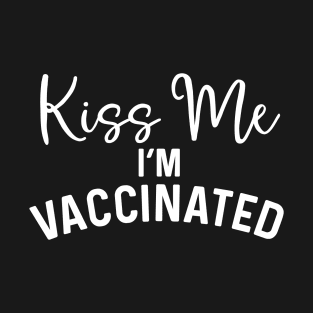 Kiss Me I'm Vaccinated coronavirus T-Shirt
