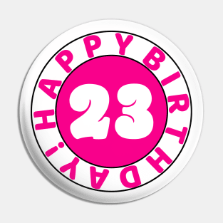 Happy 23rd birthday Pin