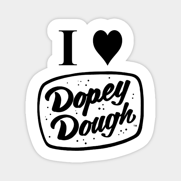 I love dopey dough Magnet by Dopey Dough