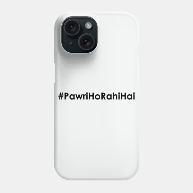 Pawri Ho Rahi Hai Tshirt, Meme Tshirt Phone Case by sezzy@artkins.ca