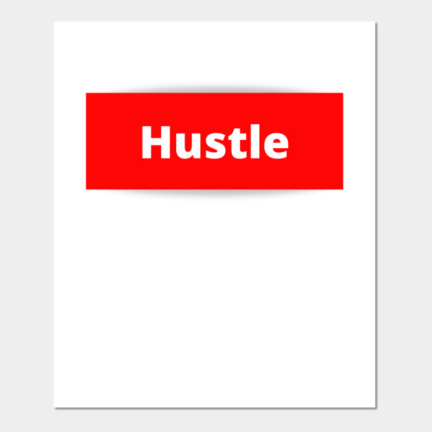 Hustle With White Letters On A Red Rectangle Hustle Posters And Art Prints Teepublic