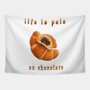 life is pain au chocolate Tapestry