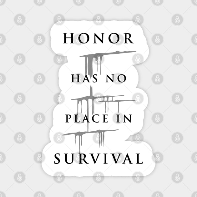 Carve The Mark - Honor Has No Place In Survival Magnet by BadCatDesigns