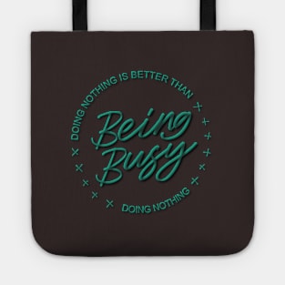 Doing nothing is better than being busy doing nothing | Ambitious Tote