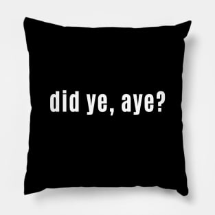 Did ye aye? Scottish Humour At Its Best Pillow