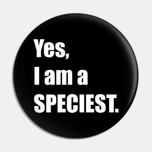 Yes, I am a SPECIEST. Pin