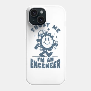 Trust me im an engineer Phone Case