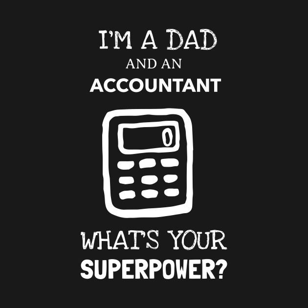 Discover I'm a Dad and an Accountant - Accountant Dad - T-Shirt