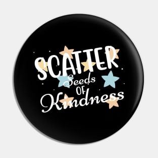 Scatter Seeds Of Kindness. Inspirational Quote. Pin