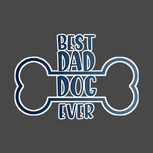 best dad dog ever T-Shirt