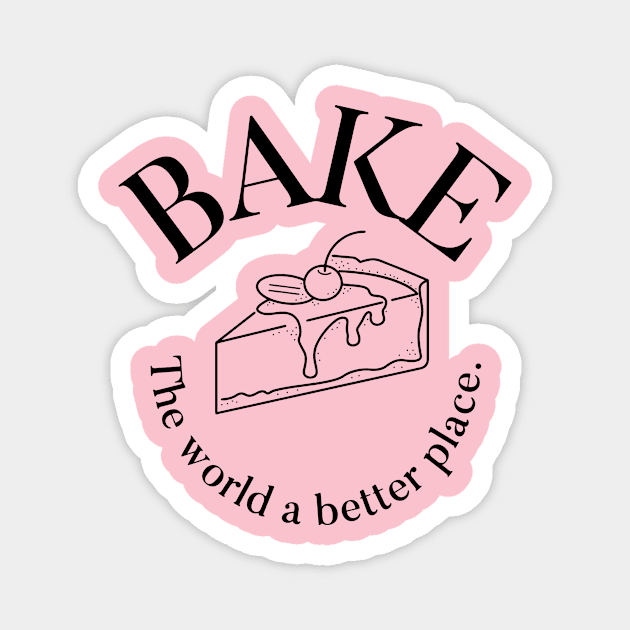 Bake the world a better place Magnet by nomadearthdesign