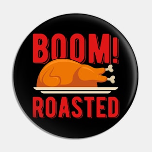 Thanksgiving Boom Roasted Funny Turkey Pin