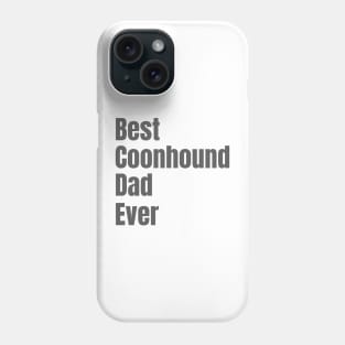 Best Coonhound Dad Ever Phone Case