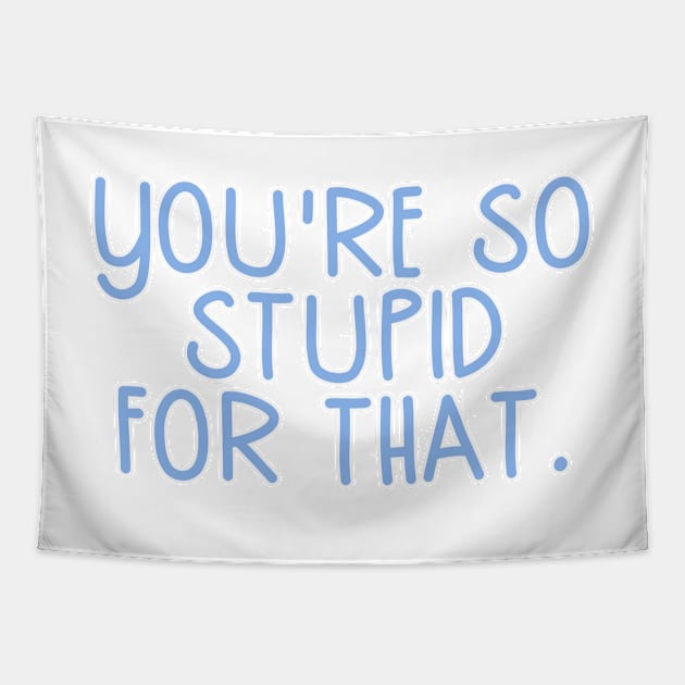 You're So Stupid for that James Charles Charli d Amelio Fan I'm a Picky Eater Too Gifts Tapestry by gillys