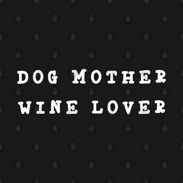 Dog Mother Wine Lover by Imp's Dog House