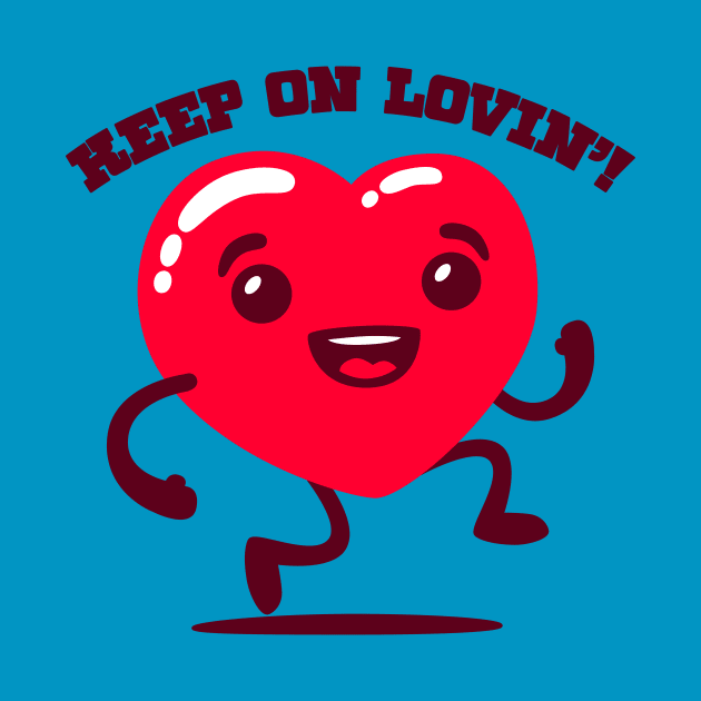 Keep on lovin'! by blairjcampbell