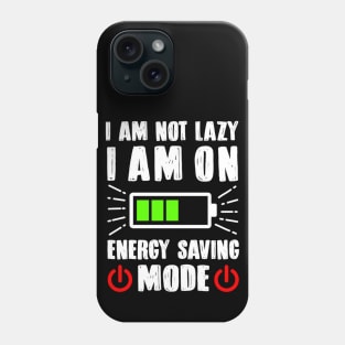 I AM NOT LAZY - Funny Sarcastic Quote - Humor Meme Phone Case