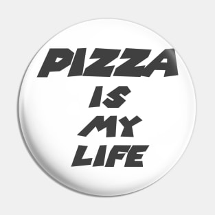 Pizza is my life Classic Funny T Pin