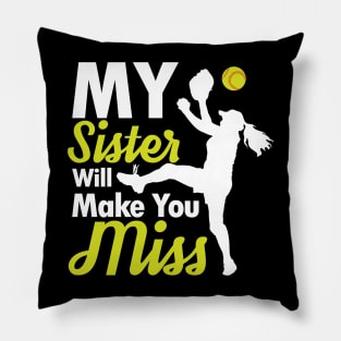 My Sister Will Make You Miss -  Softball Pillow