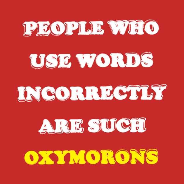 Oxymorons by Made With Awesome