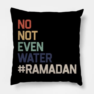 No Not Even Water Ramadan Pillow