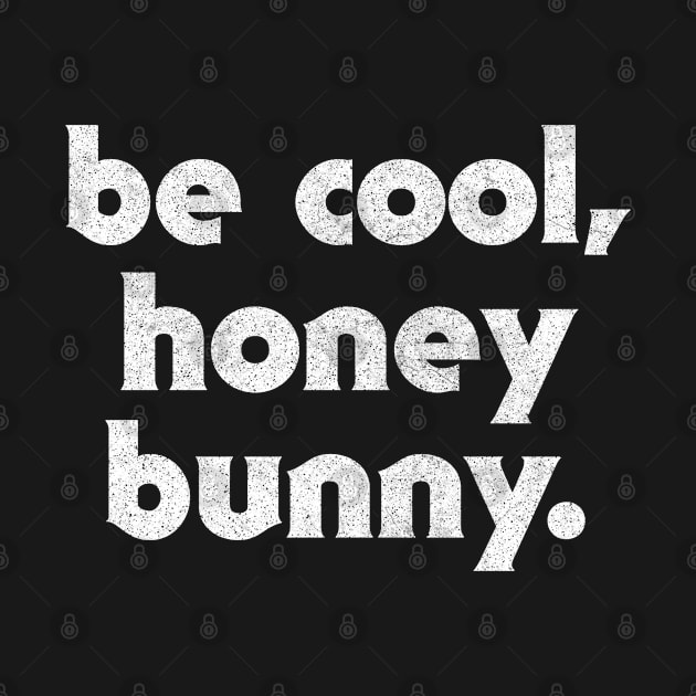 Be Cool, Honey Bunny / 90s Movie Geek Gift by DankFutura