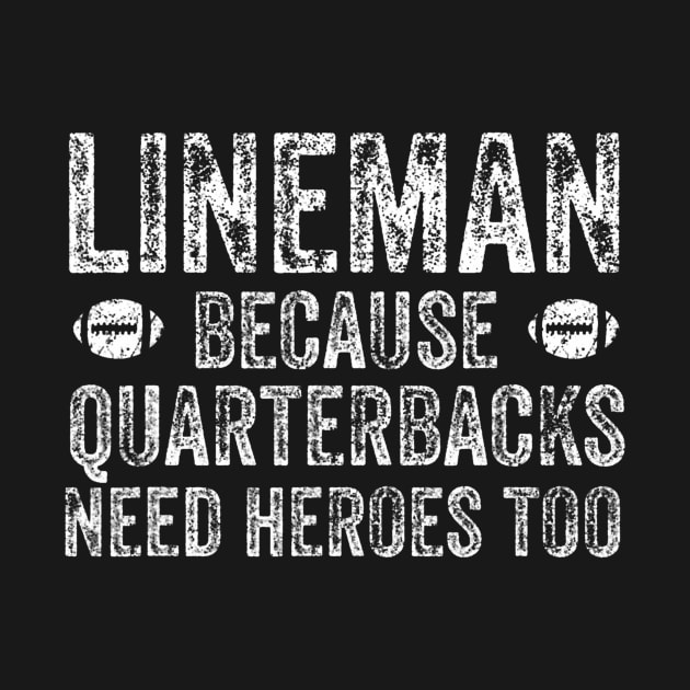 Lineman Because Quarterbacks Need Heroes Football Linemen by Aleem James