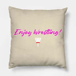 Enjoy Wrestling Elegant! Pillow