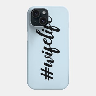 Wife Life Phone Case