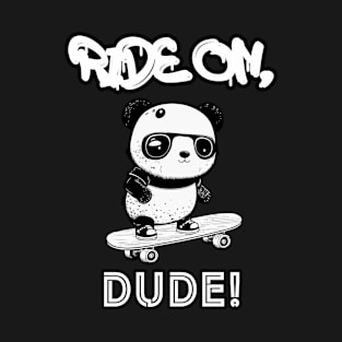 Ride On Dude Skateboarding Panda T-Shirt