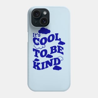 It is cool to be kind Phone Case