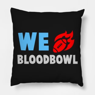 we love bloodbowl Pillow