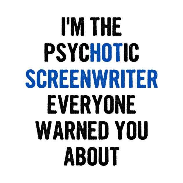 I'm The Psychotic Screenwriter Everyone Warned You About by divawaddle