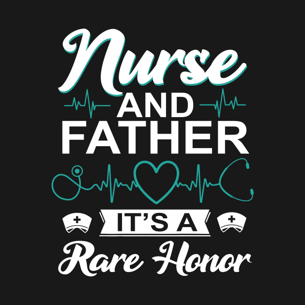 Nurse and Father It's a Rare Honor Men Nurse by CesarHerrera